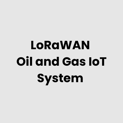 LoRaWAN Oil and Gas IoT System