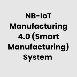 NB-IoT Manufacturing 4.0 (Smart Manufacturing) System