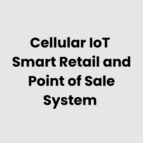 Cellular IoT Smart Retail and Point of Sale System