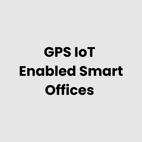 GPS IoT Enabled Smart Offices
