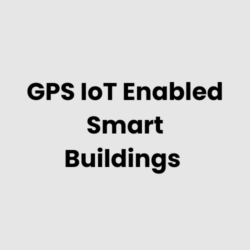 GPS IoT Enabled Smart Buildings