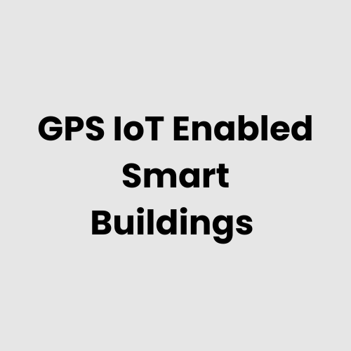 GPS IoT Enabled Smart Buildings