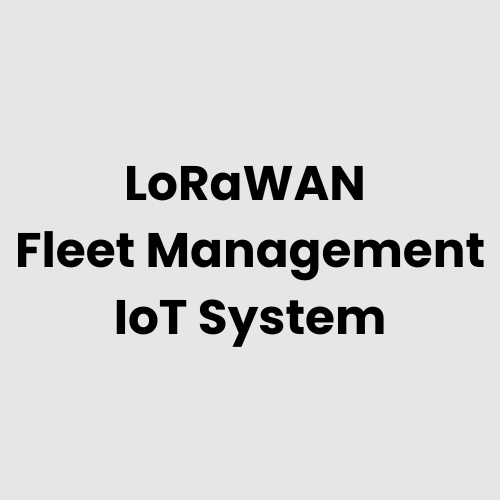 LoRaWAN Fleet Management IoT System