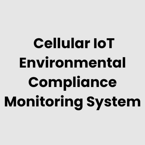 Cellular IoT Environmental Compliance Monitoring System