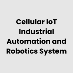Cellular IoT Industrial Automation and Robotics System