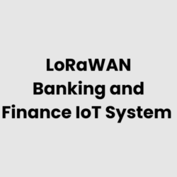 LoRaWAN Banking and Finance IoT System
