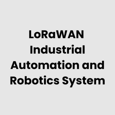 LoRaWAN Industrial Automation and Robotics System