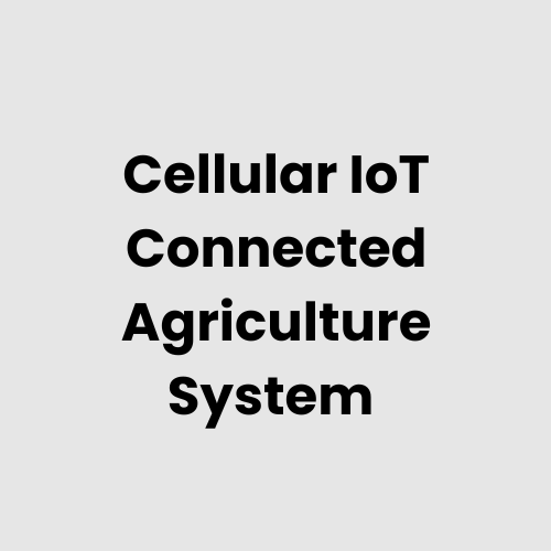 Cellular IoT Connected Agriculture System