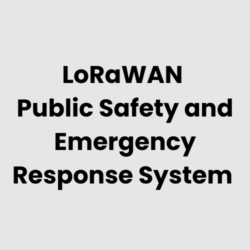 LoRaWAN Public Safety and Emergency Response System