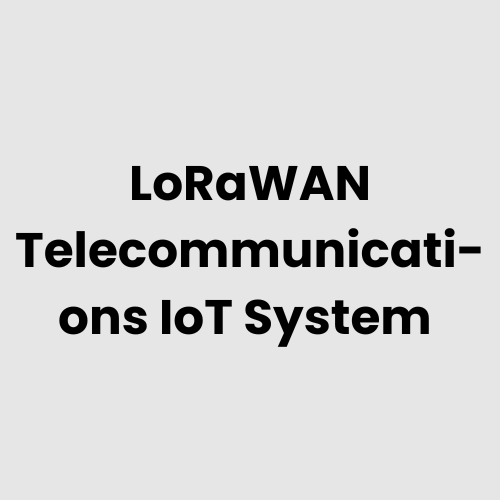 LoRaWAN Telecommunications IoT System